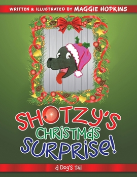 Paperback Shotzy's Christmas Surprise!: A Dog's Tail Book