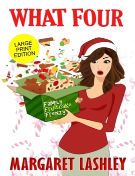 Paperback What Four: Family Fruitcake Frenzy (Large Print Edition) [Large Print] Book