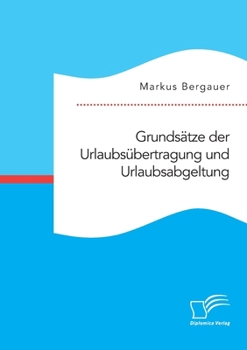 Paperback Grundsätze der Urlaubsübertragung und Urlaubsabgeltung [German] Book