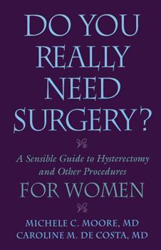 Paperback Do You Really Need Surgery?: A Sensible Guide to Hysterectomy and Other Procedures for Women Book