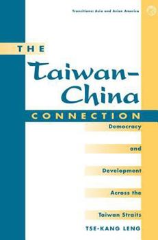 Paperback The Taiwan-china Connection: Democracy And Development Across The Taiwan Straits Book