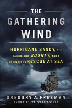 Paperback The Gathering Wind: Hurricane Sandy, the Sailing Ship Bounty, and a Courageous Rescue at Sea Book