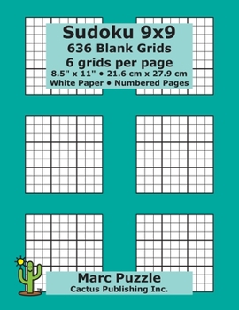 Sudoku 9x9 - 636 Blank Grids: 6 grids per page; 8.5" x 11"; 216 x 279 mm; White Paper; Page Numbers; Number Place; Su Doku; Nanpure; 9 x 9 Puzzle Template Boards