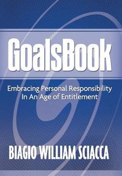 Hardcover GoalsBook Embracing Personal Responsibility in an Age of Entitlement Book