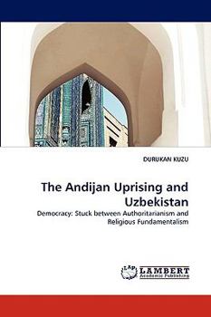 Paperback The Andijan Uprising and Uzbekistan Book