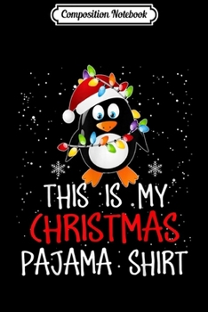 Paperback Composition Notebook: This Is My Christmas Pajama Penguins Santa Gift Journal/Notebook Blank Lined Ruled 6x9 100 Pages Book