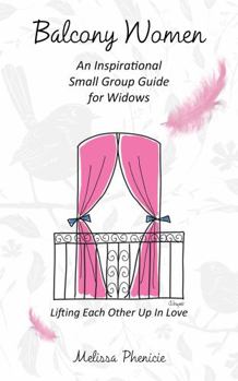 Paperback Balcony Women: An Inspirational Small Group Guide for Widows Book