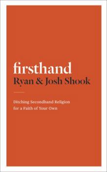 Hardcover Firsthand: Ditching Secondhand Religion for a Faith of Your Own Book