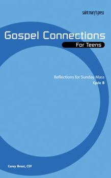 Paperback Gospel Connections for Teens-Cycle B: Reflections for Sunday Mass, Cycle B Book