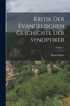 Paperback Kritik Der Evangelischen Geschichte Der Synoptiker; Volume 1 [German] Book