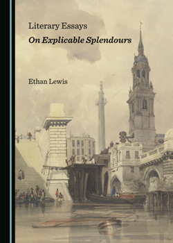 Hardcover Literary Essays on Explicable Splendours Book