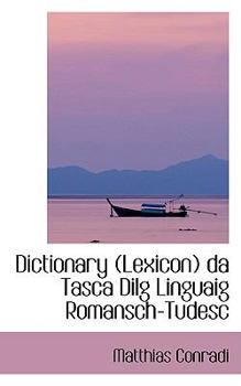 Dictionary Da Tasca Dilg Linguaig Romansch-Tudesc