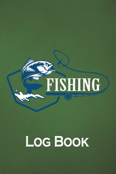 Paperback Fishing Log Book: A Useful Notebook for the Serious Fisherman to Record Fishing Trip Experiences Book