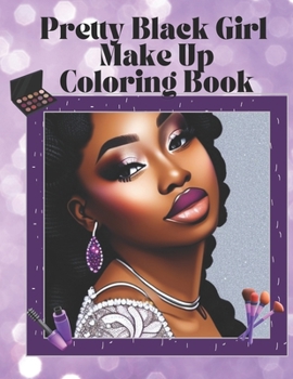 Paperback Pretty Black Girl Makeup Coloring Book: Black Girl Coloring Book