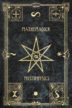 Paperback Mathemagick and Mystiphysics, Volume One: The Probabilities of Pandemonium Book