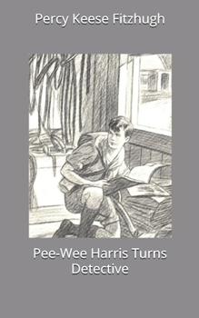 Pee-Wee Harris Turns Detective - Book #13 of the Pee-Wee Harris