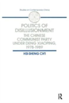 Paperback Politics of Disillusionment: Chinese Communist Party Under Deng Xiaoping, 1978-89 Book