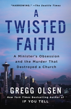 Paperback A Twisted Faith: A Minister's Obsession and the Murder That Destroyed a Church Book