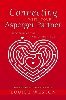 Paperback Connecting with Your Asperger Partner: Negotiating the Maze of Intimacy Book