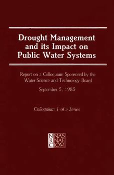 Drought Management and Its Impact on Public Water Systems: Report on a Colloquium Sponsored by the Water Science and Technology Board