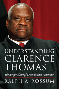 Hardcover Understanding Clarence Thomas: The Jurisprudence of Constitutional Restoration Book