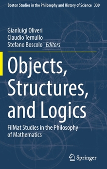 Hardcover Objects, Structures, and Logics: Filmat Studies in the Philosophy of Mathematics Book