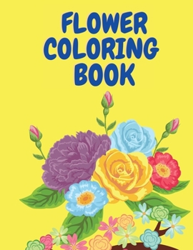 Paperback Flower Coloring Book: Beautiful Flower Colouring Book for Adults - Activity Book for Adults - Coloring Books - Flower Coloring Pages - Flowe [Large Print] Book