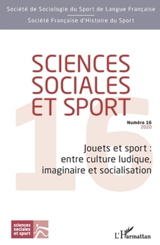 Jouets et sport : entre culture ludique, imaginaire et socialisation: Sciences sociales et sport (French Edition)