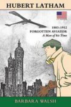 Paperback Hubert Latham 1883-1912: Forgotten Aviator a Man of His Time Book