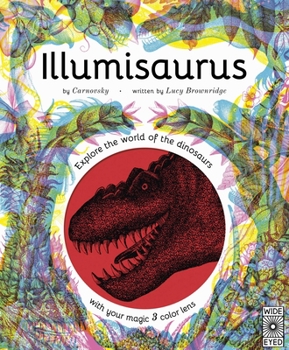 Hardcover Illumisaurus: Explore the World of Dinosaurs with Your Magic Three Color Lens Book