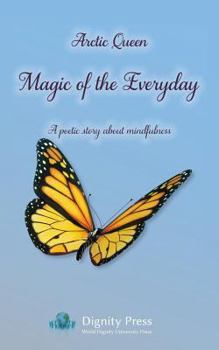 Paperback Magic of the Everyday - A poetic story about mindfulness Book