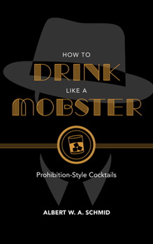 Hardcover How to Drink Like a Mobster: Prohibition-Style Cocktails Book