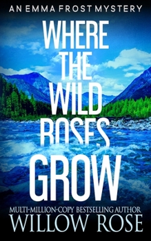 Where the Wild Roses Grow - Book #10 of the Emma Frost