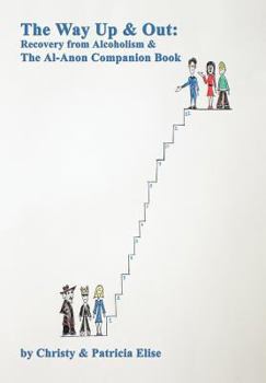 Hardcover The Way Up and Out: Recovery from Alcoholism and the Al-Anon Companion Book