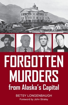 Paperback Forgotten Murders from Alaska's Capital Book