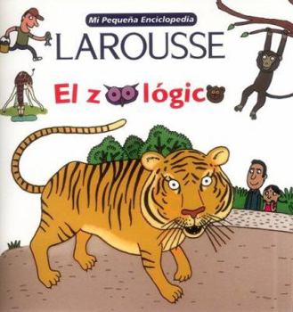 Mi Pequena Encicopedia Larousse El Zoologico (Mi Pequena Enciclopedia) (Spanish Edition)