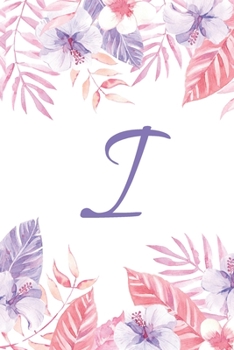I: Initial I Monogram Notebook Journal Gift Pink and Purple Tropical Floral design (Tropical Treasure Monogram Journals)