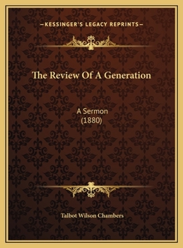 The Review of a Generation: A Sermon, Delivered in the Middle Dutch Church, Lafayette Place ... December 7th, 1879; Being the Thirtieth Anniversary of His Installation as One of the Pastors of the Ref