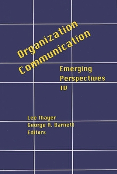 Hardcover Organization-Communication: Emerging Perspectives, Volume 4 Book