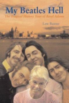 Hardcover My Beatles Hell: The Tragical History Tour of Beryl Adams Book