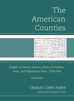 Hardcover American Counties: Origins of County Names, Dates of Creation, Area, and Population Data, 1950-2010 Book