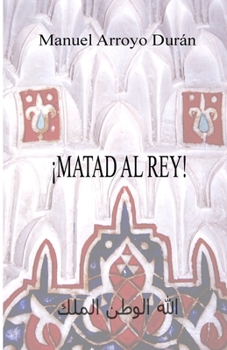 ¡MATAD AL REY! (Spanish Edition)