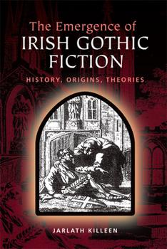 Hardcover The Emergence of Irish Gothic Fiction: History, Origins, Theories Book