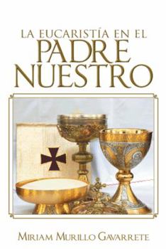 Paperback La Eucaristia En El Padre Nuestro [Spanish] Book