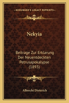 Paperback Nekyia: Beitrage Zur Erklarung Der Neuentdeckten Petrusapokalypse (1893) [German] Book