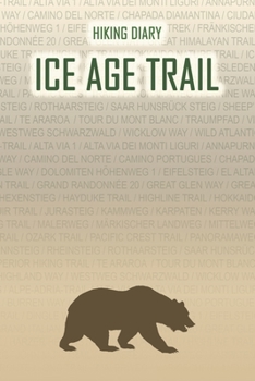 Hiking Diary Ice Age Trail: Hiking Diary: Ice Age Trail. A logbook with ready-made pages and plenty of space for your travel memories. For a present, notebook or as a parting gift for men and women