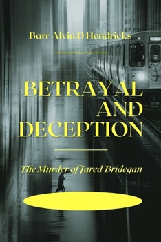 Betrayal and Deception: The Murder of Jared Bridegan