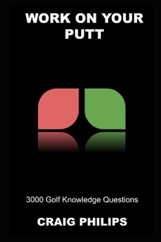 Paperback Work on your Putt: 3000 Golf Knowledge Questions Book