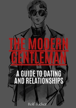 Paperback The Modern Gentleman: A Guide to Dating and Relationships Book