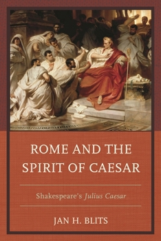 Hardcover Rome and the Spirit of Caesar: Shakespeare's Julius Caesar Book